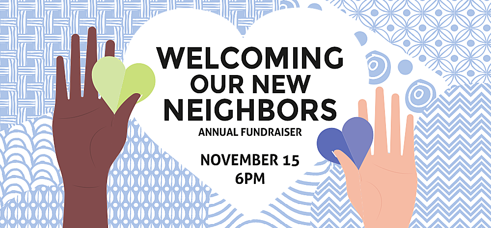 Welcoming Our New Neighbors Annual Fundraiser, November 15, 6pm (hands with hearts over a patterned background)
